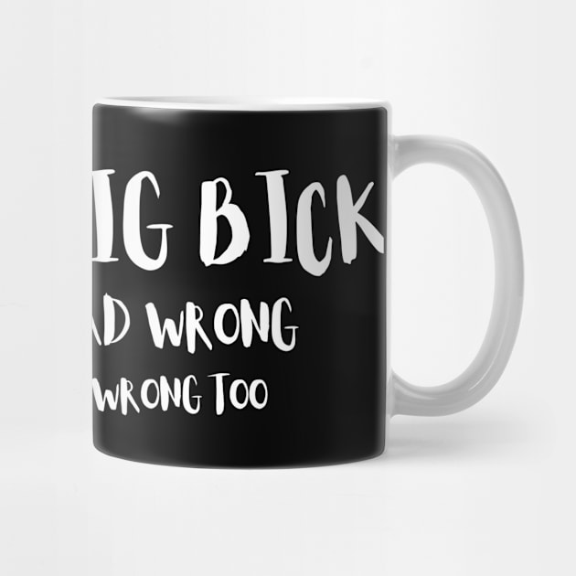 I Got A Dig Bick You Read That Wrong Funny Humorous by karolynmarie